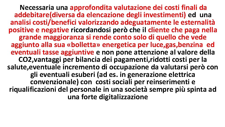  Necessaria una approfondita valutazione dei costi finali da addebitare(diversa da elencazione degli investimenti)