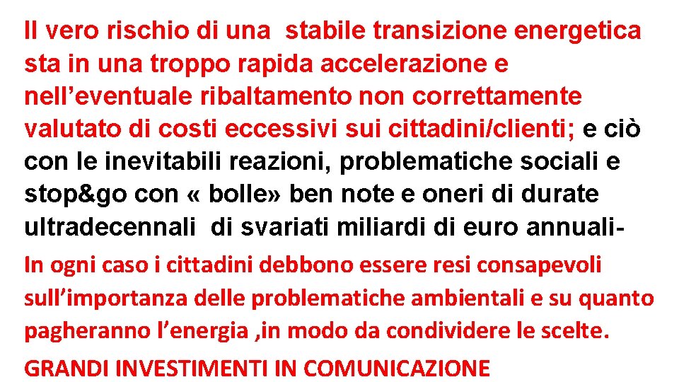 Il vero rischio di una stabile transizione energetica sta in una troppo rapida accelerazione