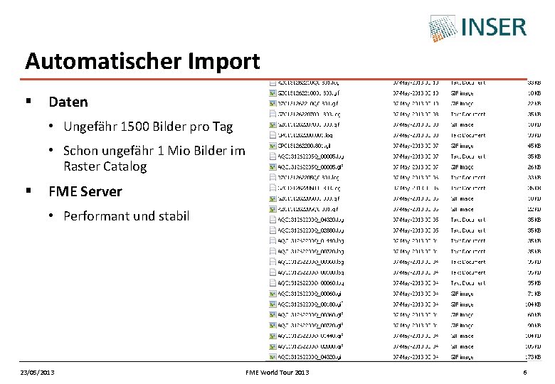 Automatischer Import § Daten • Ungefähr 1500 Bilder pro Tag • Schon ungefähr 1