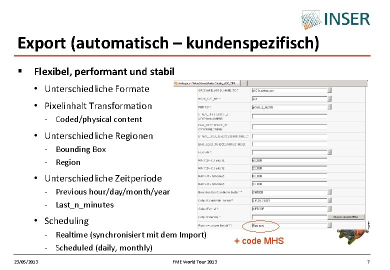 Export (automatisch – kundenspezifisch) § Flexibel, performant und stabil • Unterschiedliche Formate • Pixelinhalt