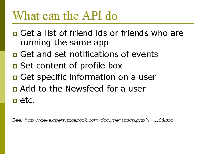 What can the API do Get a list of friend ids or friends who