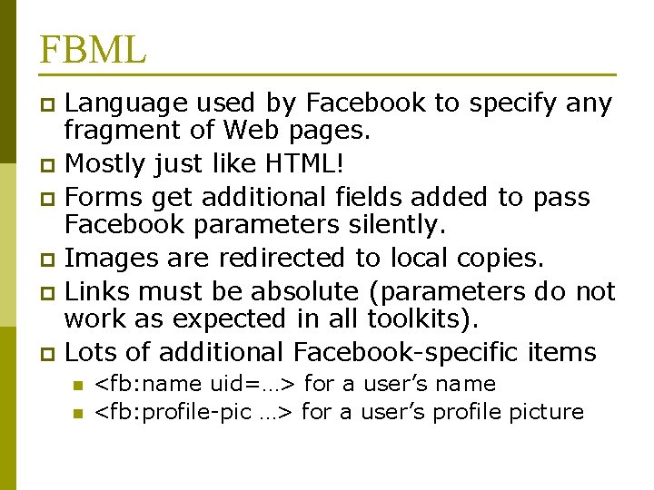 FBML Language used by Facebook to specify any fragment of Web pages. p Mostly