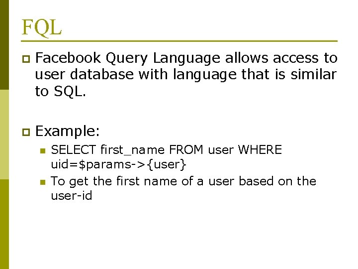 FQL p Facebook Query Language allows access to user database with language that is