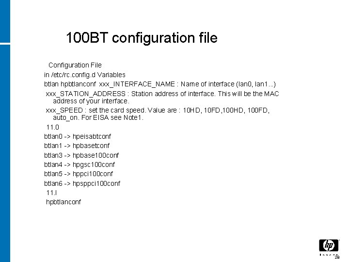 100 BT configuration file Configuration File in /etc/rc. config. d Variables btlan hpbtlanconf xxx_INTERFACE_NAME