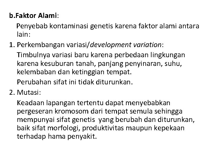 b. Faktor Alami: Penyebab kontaminasi genetis karena faktor alami antara lain: 1. Perkembangan variasi/development