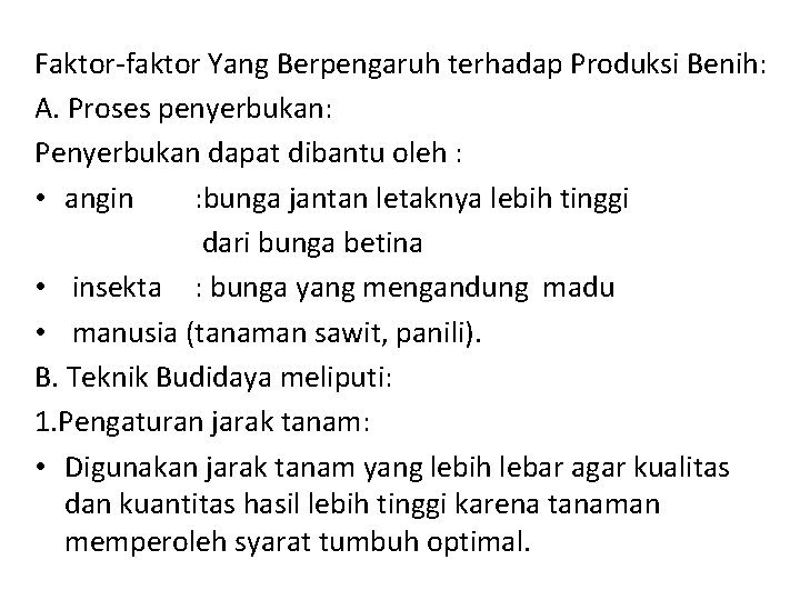 Faktor-faktor Yang Berpengaruh terhadap Produksi Benih: A. Proses penyerbukan: Penyerbukan dapat dibantu oleh :