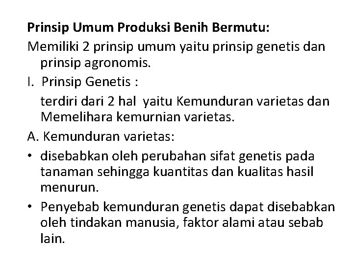 Prinsip Umum Produksi Benih Bermutu: Memiliki 2 prinsip umum yaitu prinsip genetis dan prinsip