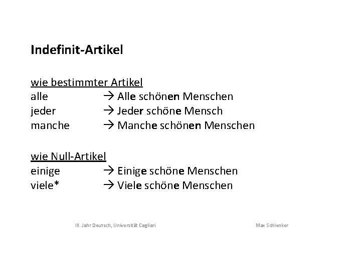 Indefinit-Artikel wie bestimmter Artikel alle Alle schönen Menschen jeder Jeder schöne Mensch manche Manche