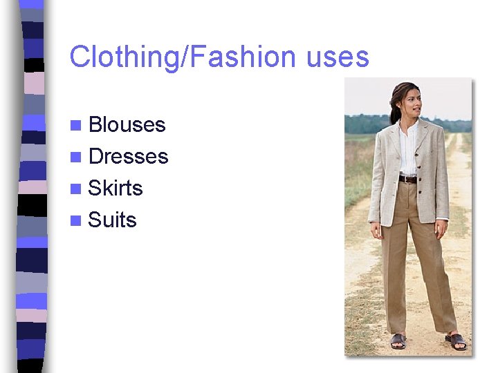 Clothing/Fashion uses n Blouses n Dresses n Skirts n Suits 