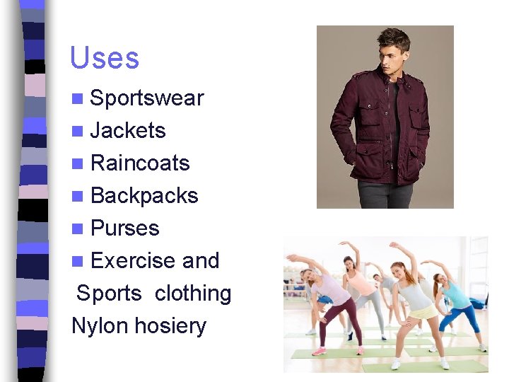 Uses n Sportswear n Jackets n Raincoats n Backpacks n Purses n Exercise and