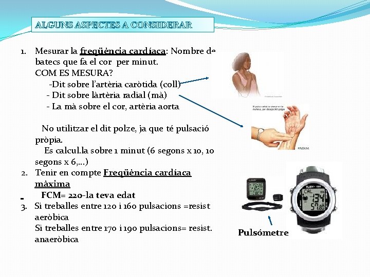 ALGUNS ASPECTES A CONSIDERAR 1. Mesurar la freqüència cardíaca: Nombre de batecs que fa