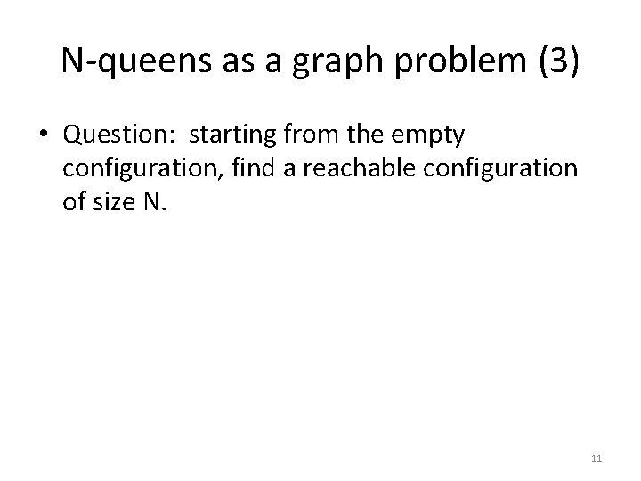 N-queens as a graph problem (3) • Question: starting from the empty configuration, find