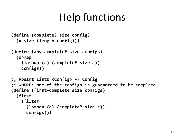 Help functions (define (complete? size config) (= size (length config))) (define (any-complete? size configs)