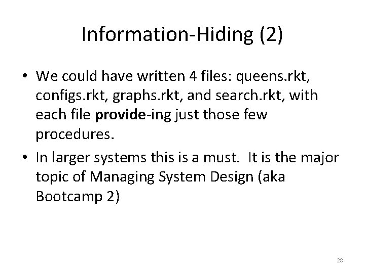 Information-Hiding (2) • We could have written 4 files: queens. rkt, configs. rkt, graphs.