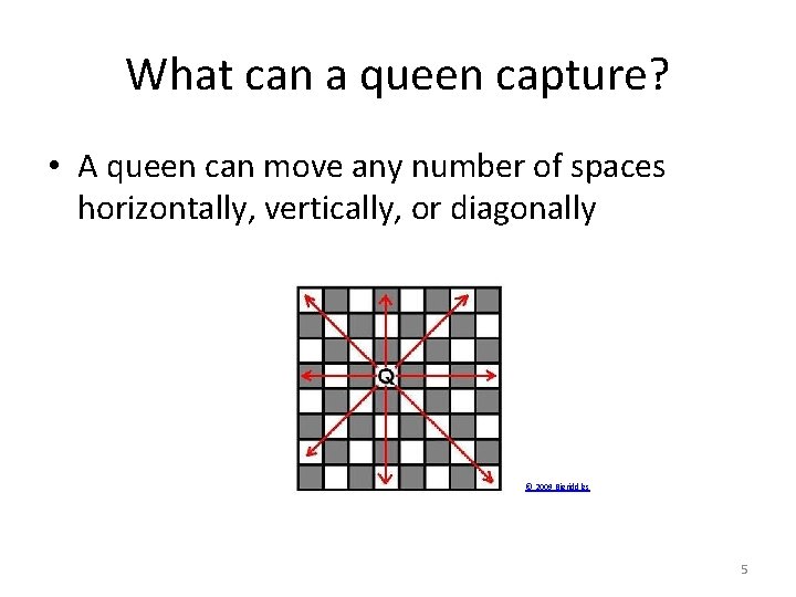 What can a queen capture? • A queen can move any number of spaces