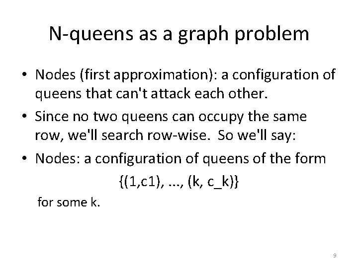 N-queens as a graph problem • Nodes (first approximation): a configuration of queens that