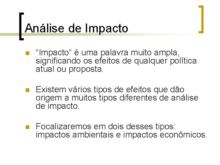 Análise de Impacto n “Impacto” é uma palavra muito ampla, significando os efeitos de