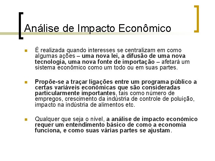 Análise de Impacto Econômico n É realizada quando interesses se centralizam em como algumas