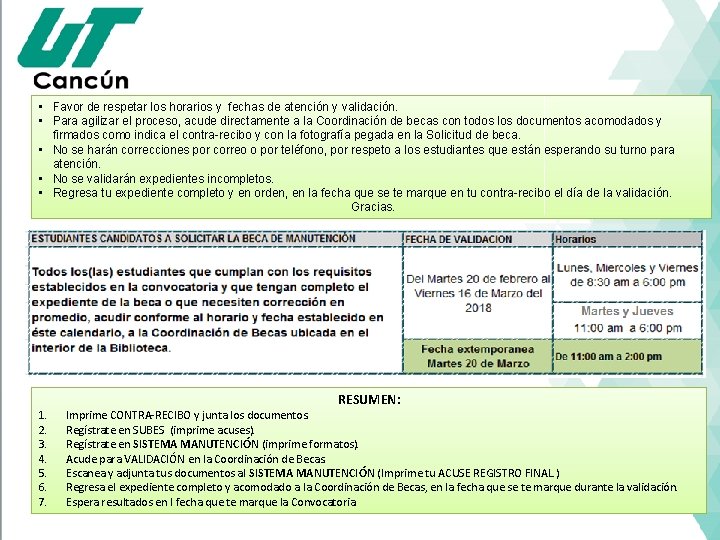  • Favor de respetar los horarios y fechas de atención y validación. •