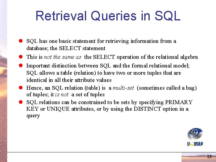 Retrieval Queries in SQL l SQL has one basic statement for retrieving information from Retrieval Queries in SQL l SQL has one basic statement for retrieving information from