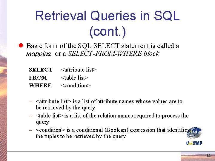 Retrieval Queries in SQL (cont. ) l Basic form of the SQL SELECT statement Retrieval Queries in SQL (cont. ) l Basic form of the SQL SELECT statement