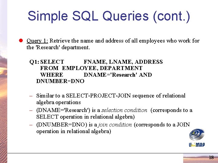 Simple SQL Queries (cont. ) l Query 1: Retrieve the name and address of Simple SQL Queries (cont. ) l Query 1: Retrieve the name and address of