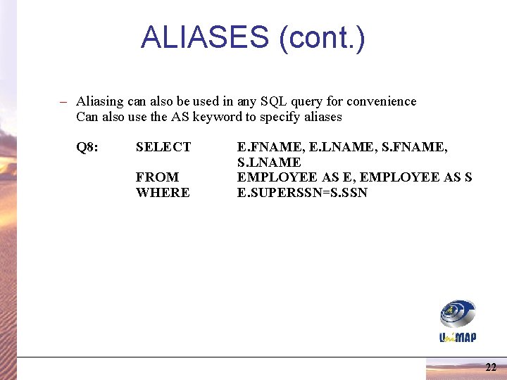 ALIASES (cont. ) – Aliasing can also be used in any SQL query for ALIASES (cont. ) – Aliasing can also be used in any SQL query for