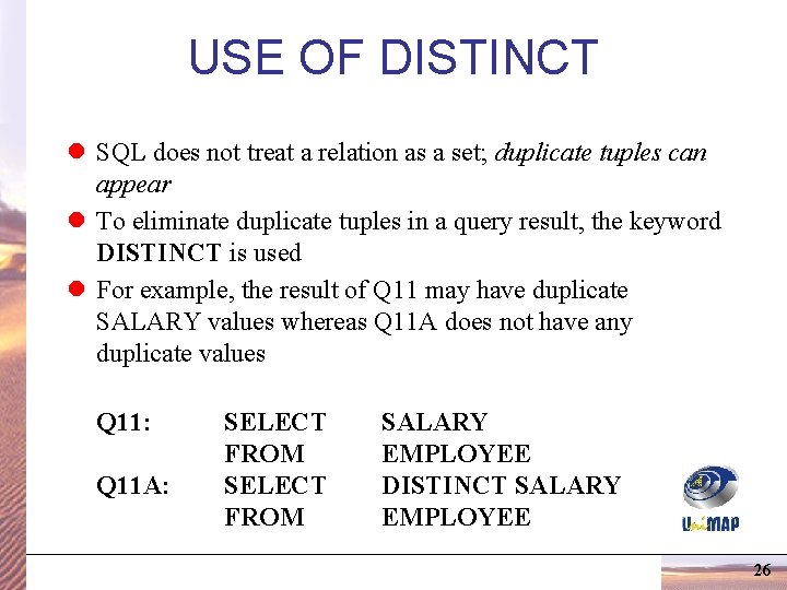 USE OF DISTINCT l SQL does not treat a relation as a set; duplicate USE OF DISTINCT l SQL does not treat a relation as a set; duplicate