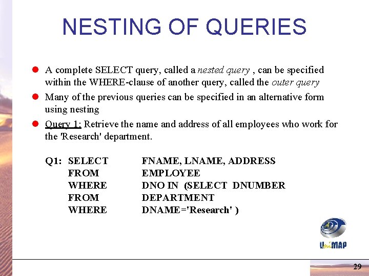 NESTING OF QUERIES l A complete SELECT query, called a nested query , can NESTING OF QUERIES l A complete SELECT query, called a nested query , can