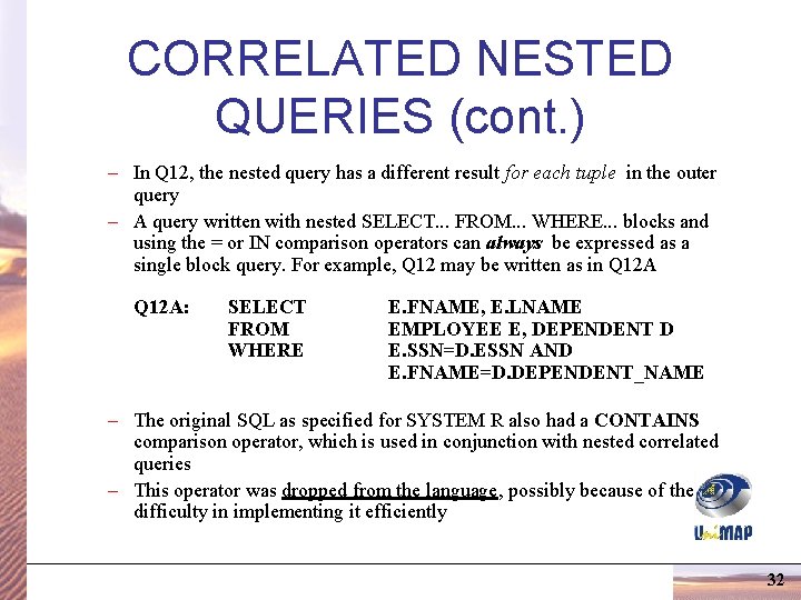 CORRELATED NESTED QUERIES (cont. ) – In Q 12, the nested query has a CORRELATED NESTED QUERIES (cont. ) – In Q 12, the nested query has a
