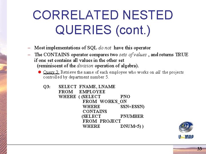 CORRELATED NESTED QUERIES (cont. ) – Most implementations of SQL do not have this CORRELATED NESTED QUERIES (cont. ) – Most implementations of SQL do not have this
