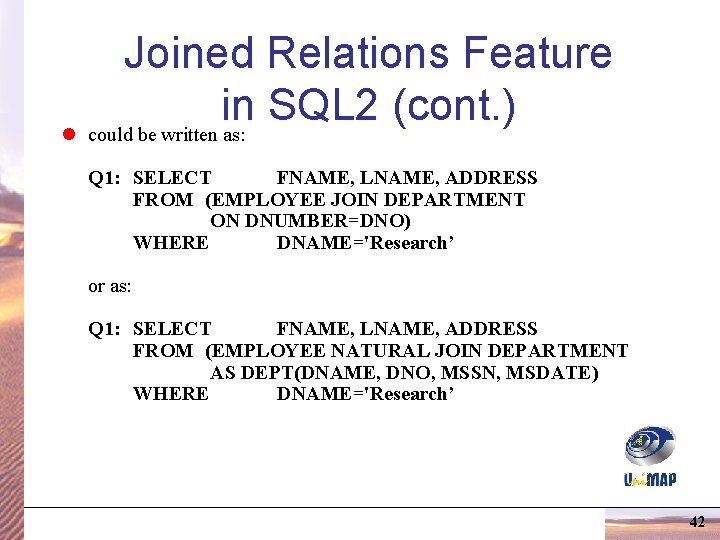Joined Relations Feature in SQL 2 (cont. ) l could be written as: Q Joined Relations Feature in SQL 2 (cont. ) l could be written as: Q