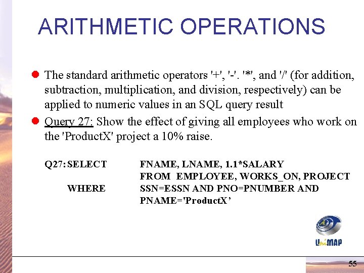 ARITHMETIC OPERATIONS l The standard arithmetic operators '+', '-'. '*', and '/' (for addition, ARITHMETIC OPERATIONS l The standard arithmetic operators '+', '-'. '*', and '/' (for addition,
