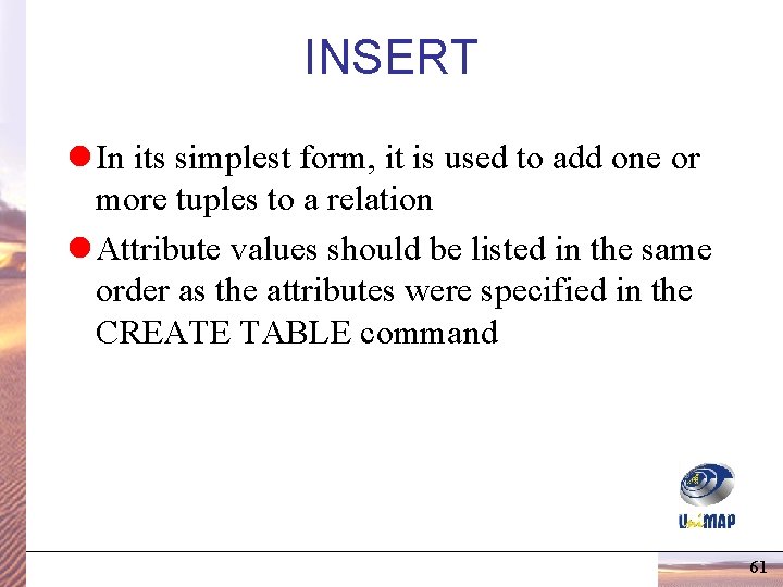INSERT l In its simplest form, it is used to add one or more INSERT l In its simplest form, it is used to add one or more