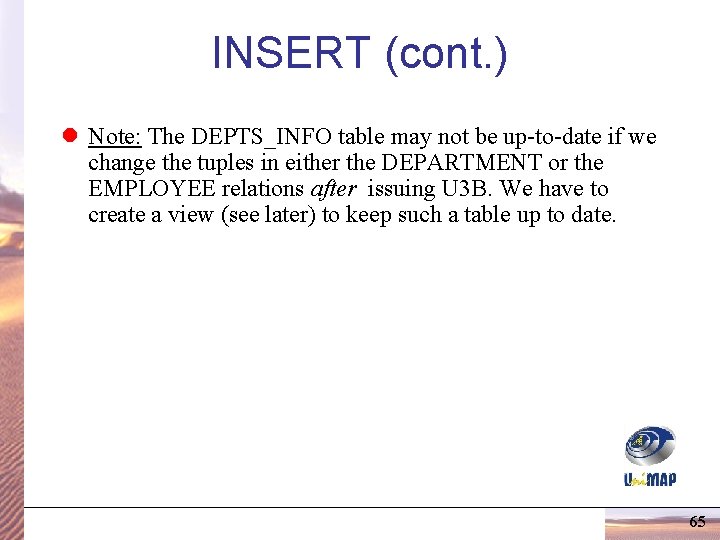 INSERT (cont. ) l Note: The DEPTS_INFO table may not be up-to-date if we INSERT (cont. ) l Note: The DEPTS_INFO table may not be up-to-date if we