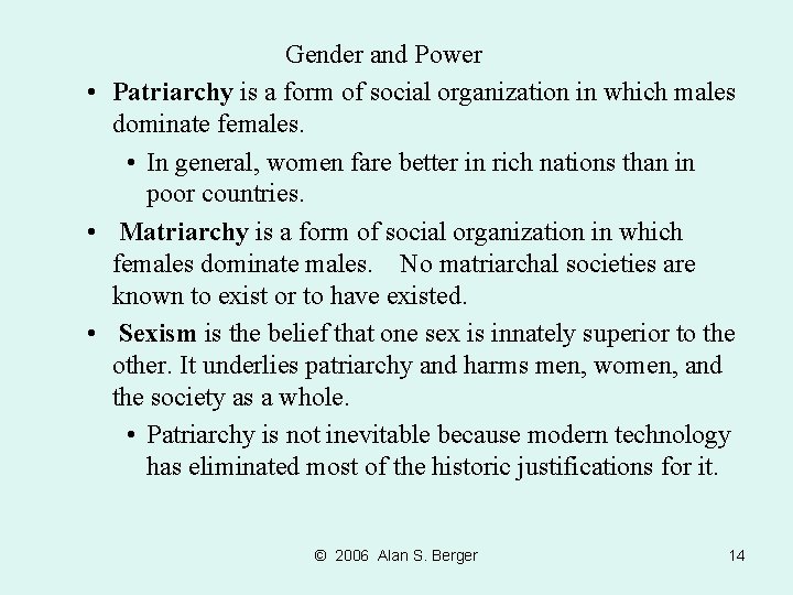 Gender and Power • Patriarchy is a form of social organization in which males