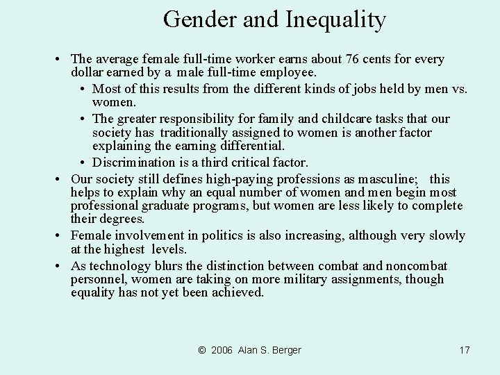 Gender and Inequality • The average female full-time worker earns about 76 cents for