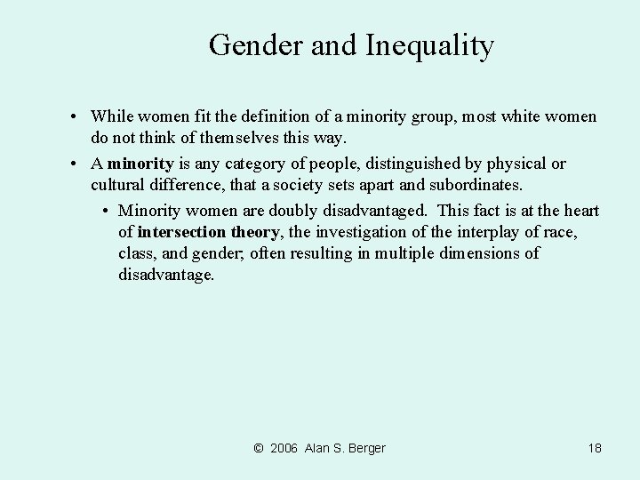 Gender and Inequality • While women fit the definition of a minority group, most