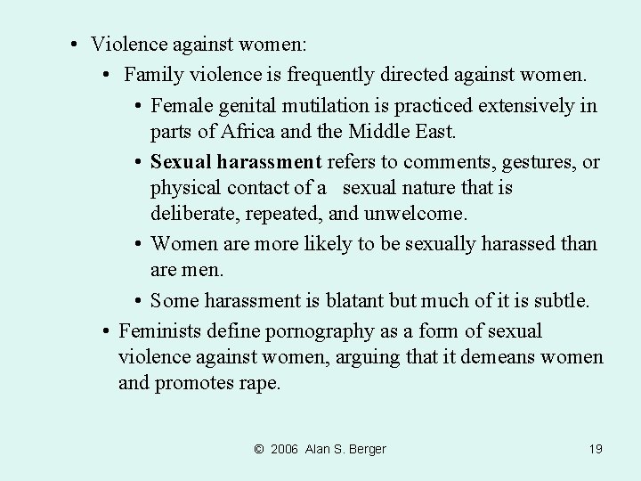  • Violence against women: • Family violence is frequently directed against women. •