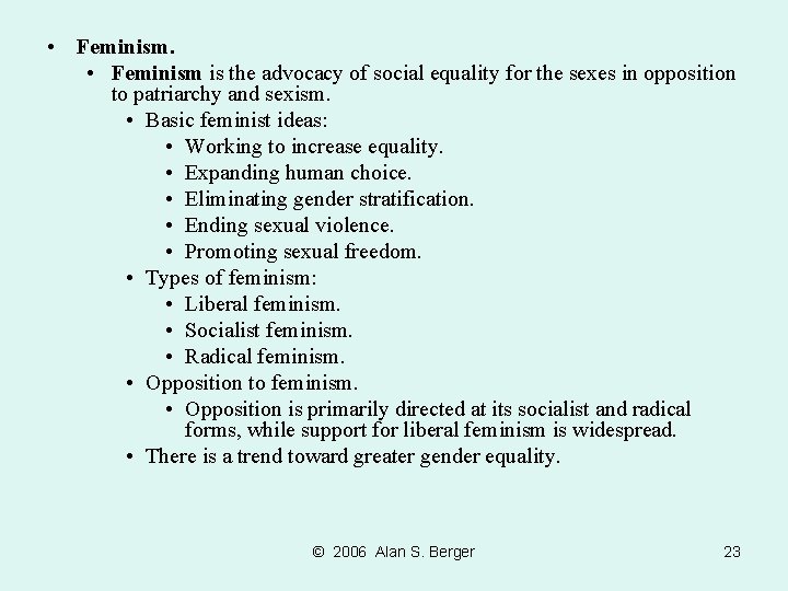  • Feminism is the advocacy of social equality for the sexes in opposition