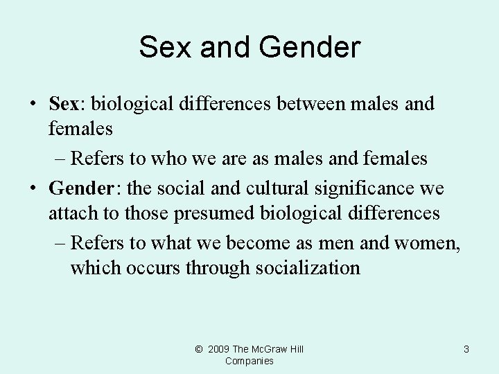Sex and Gender • Sex: biological differences between males and females – Refers to