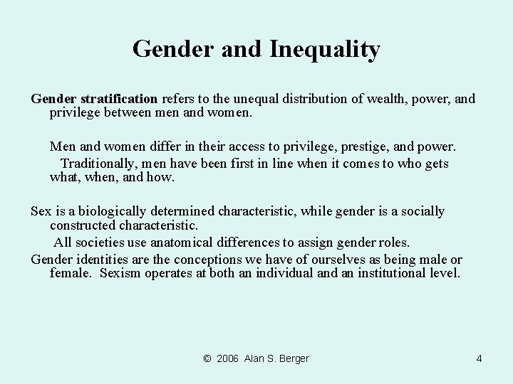 Gender and Inequality Gender stratification refers to the unequal distribution of wealth, power, and