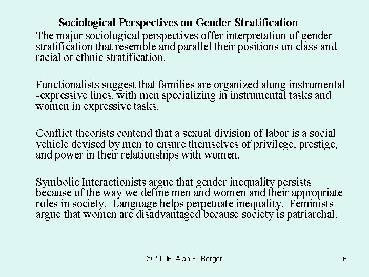 Sociological Perspectives on Gender Stratification The major sociological perspectives offer interpretation of gender stratification