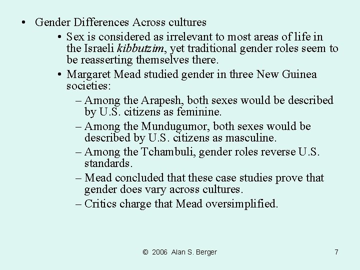  • Gender Differences Across cultures • Sex is considered as irrelevant to most