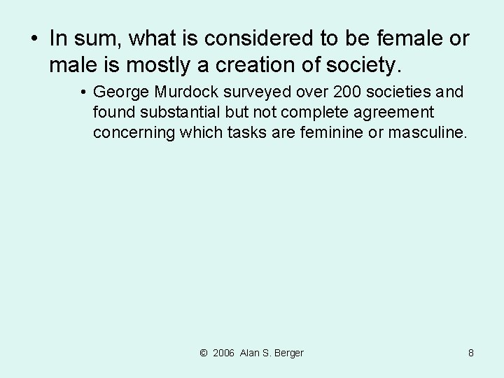  • In sum, what is considered to be female or male is mostly