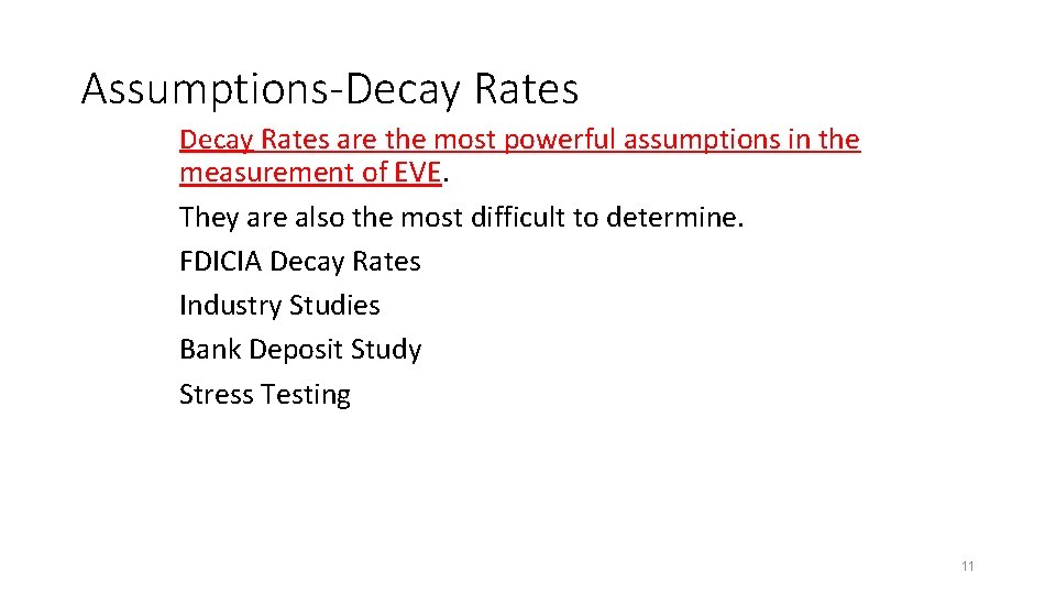 Assumptions-Decay Rates are the most powerful assumptions in the measurement of EVE. They are