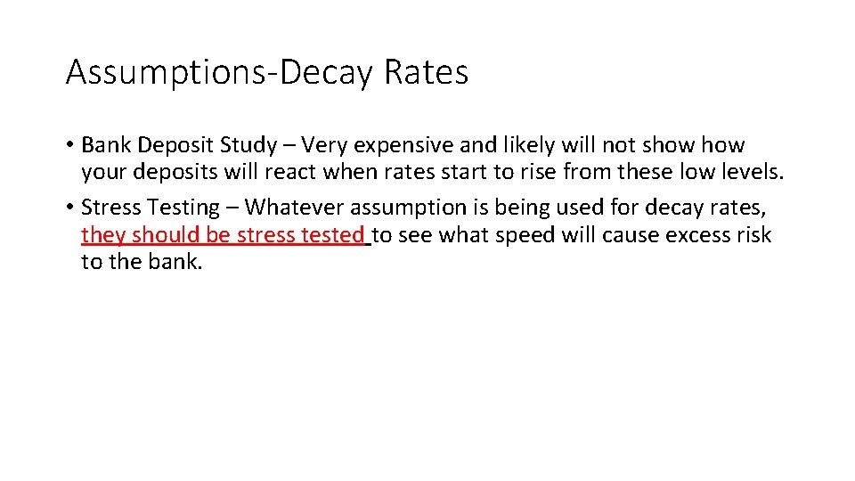 Assumptions-Decay Rates • Bank Deposit Study – Very expensive and likely will not show