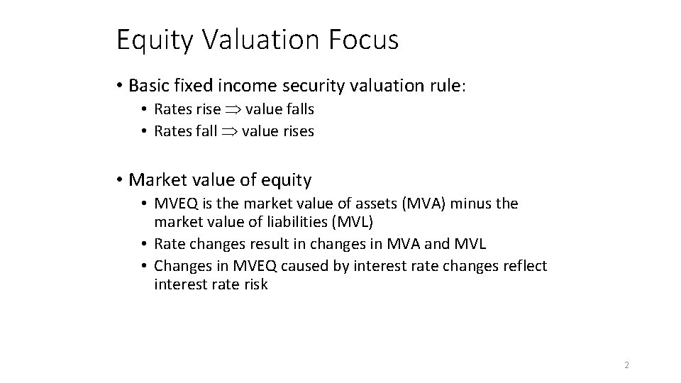 Equity Valuation Focus • Basic fixed income security valuation rule: • Rates rise value