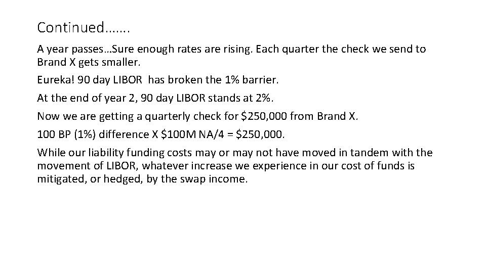 Continued……. A year passes…Sure enough rates are rising. Each quarter the check we send