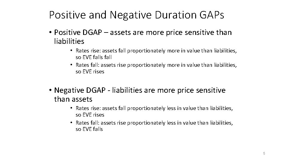 Positive and Negative Duration GAPs • Positive DGAP – assets are more price sensitive